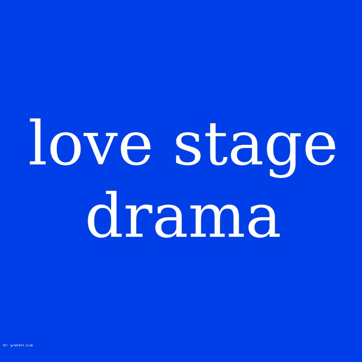 Love Stage Drama