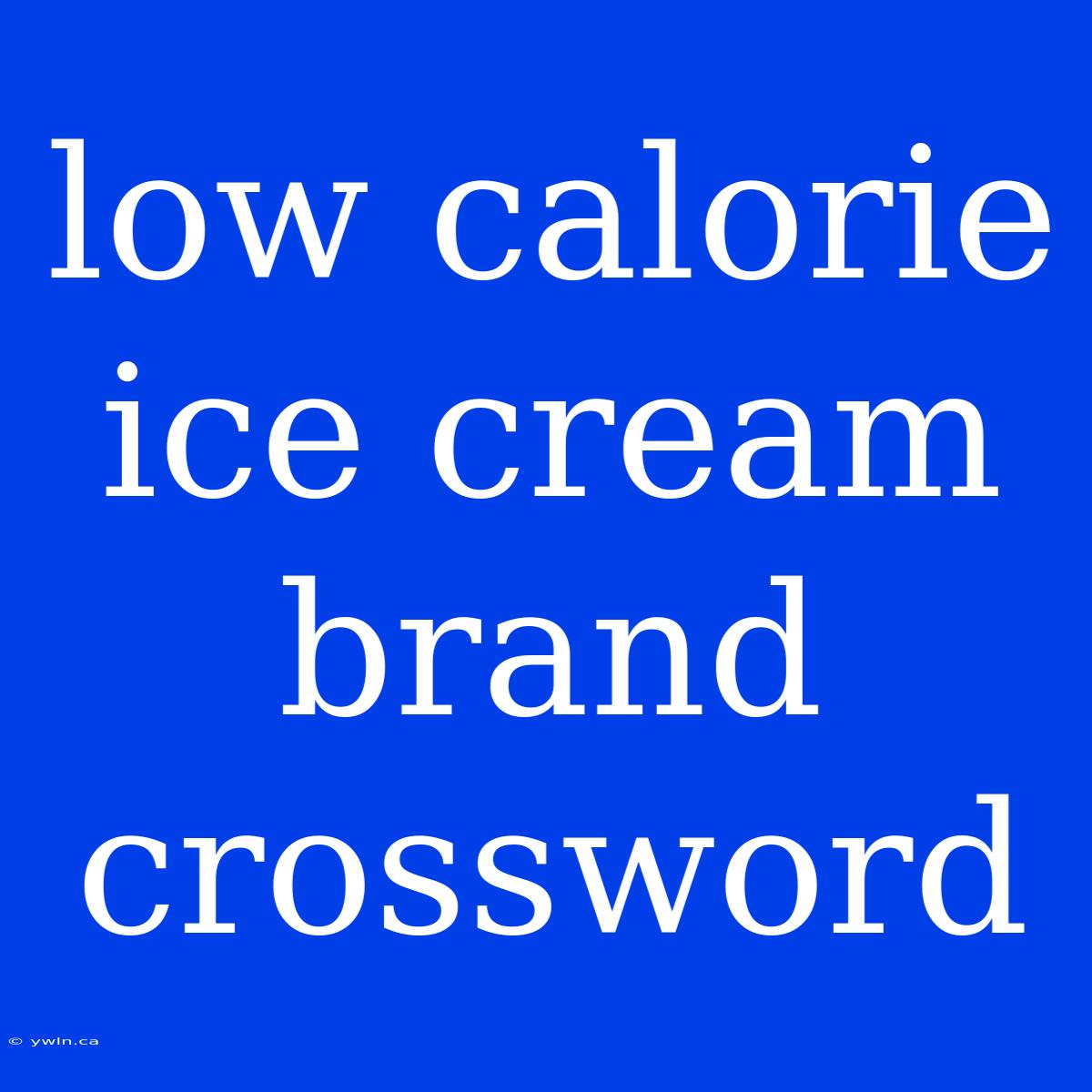 Low Calorie Ice Cream Brand Crossword