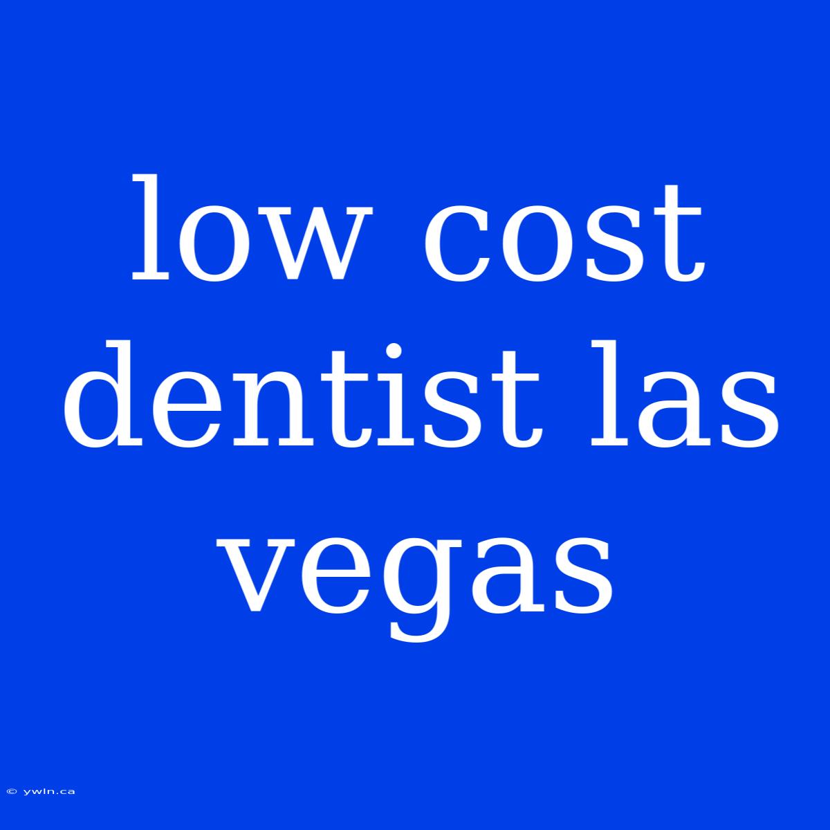 Low Cost Dentist Las Vegas