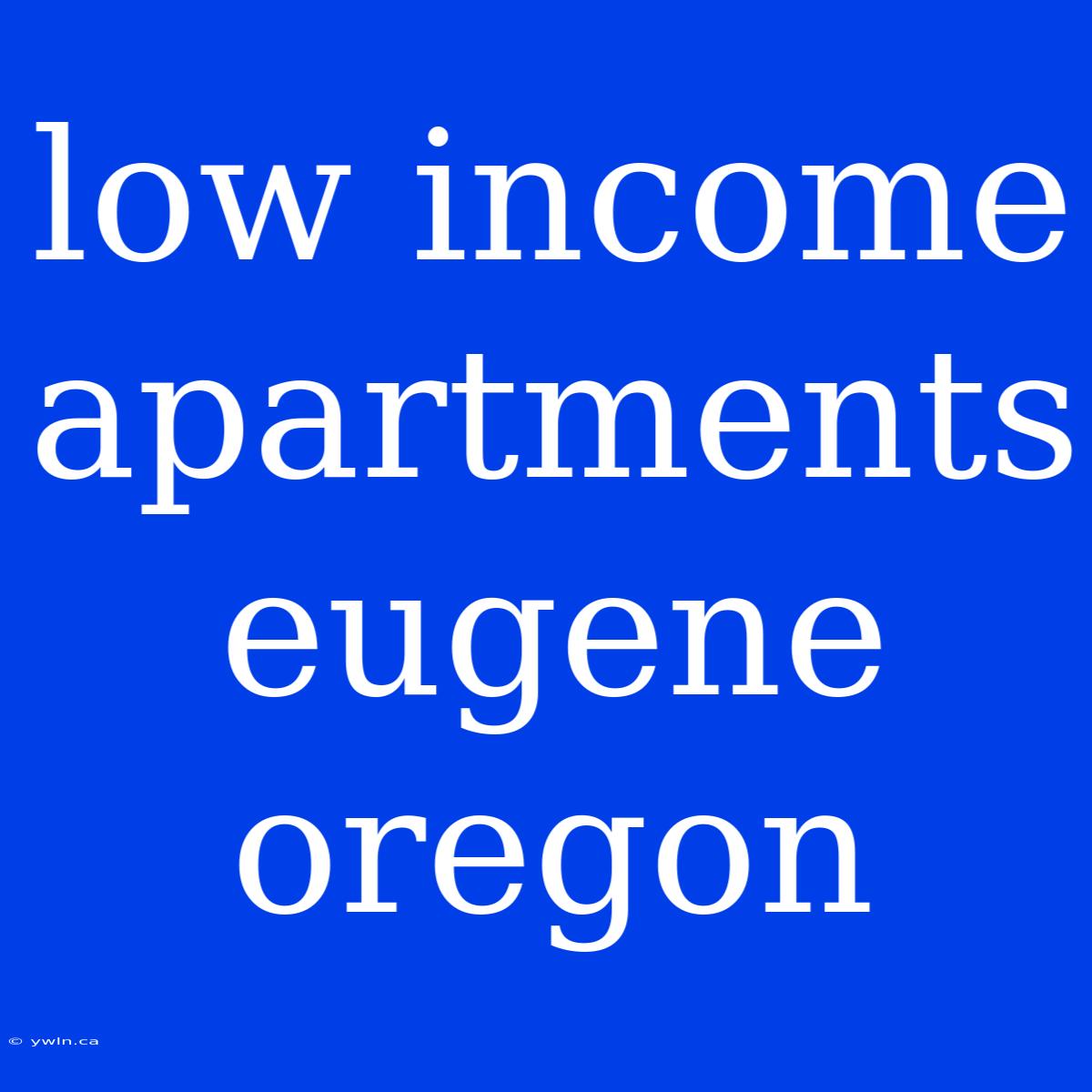 Low Income Apartments Eugene Oregon