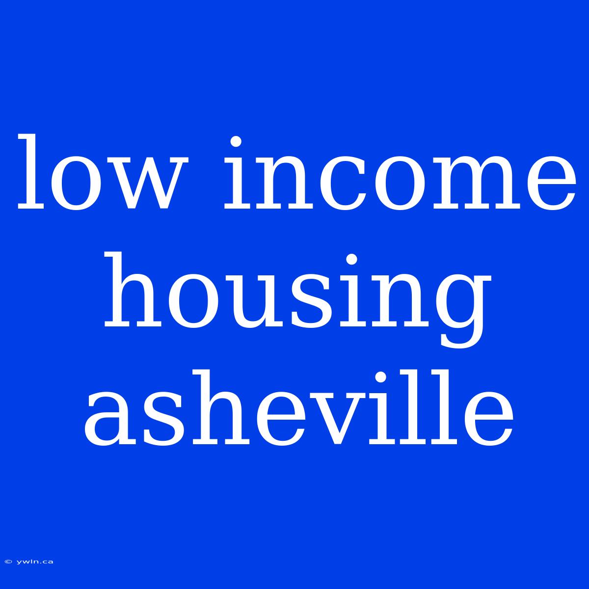 Low Income Housing Asheville