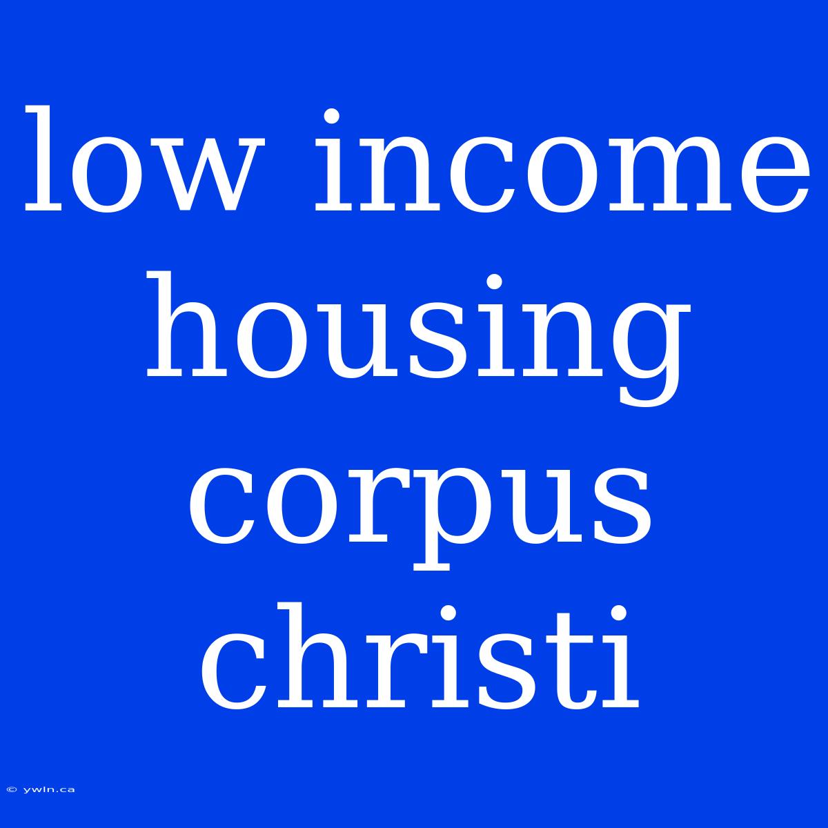 Low Income Housing Corpus Christi