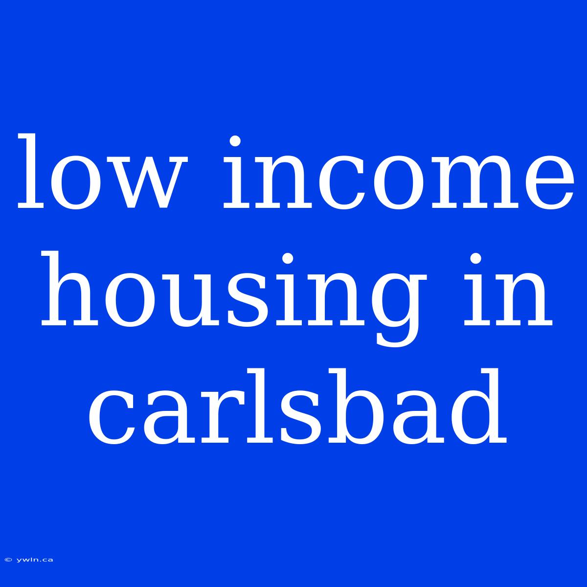 Low Income Housing In Carlsbad