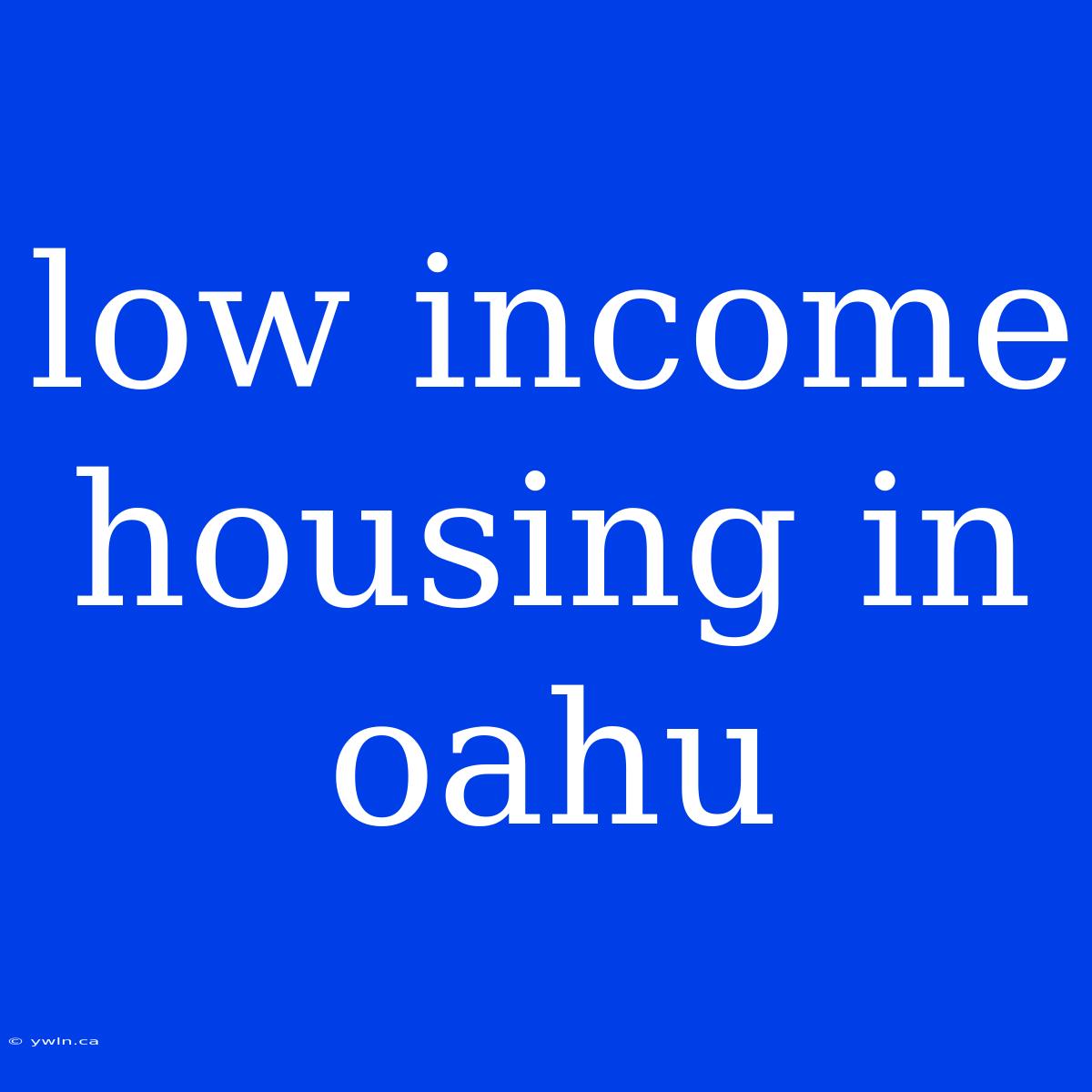 Low Income Housing In Oahu