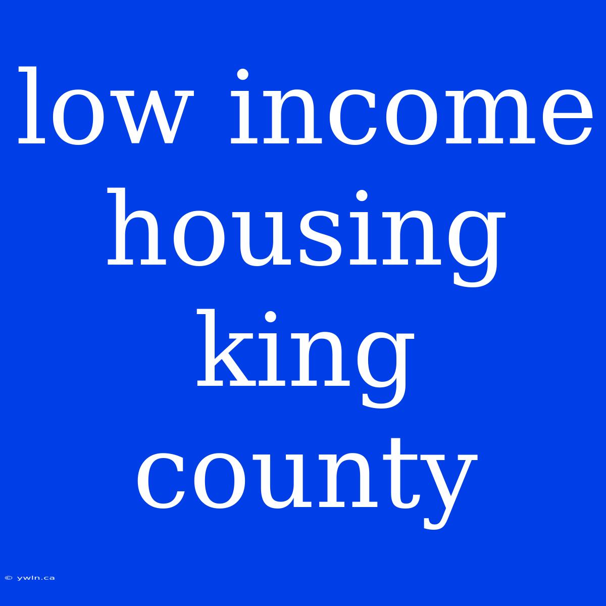 Low Income Housing King County