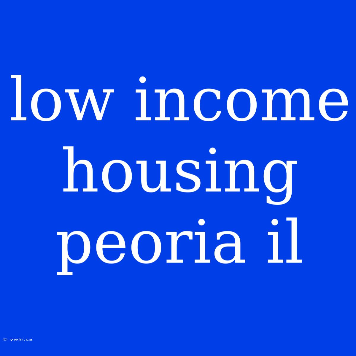 Low Income Housing Peoria Il