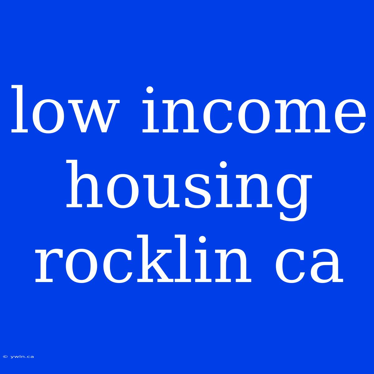 Low Income Housing Rocklin Ca