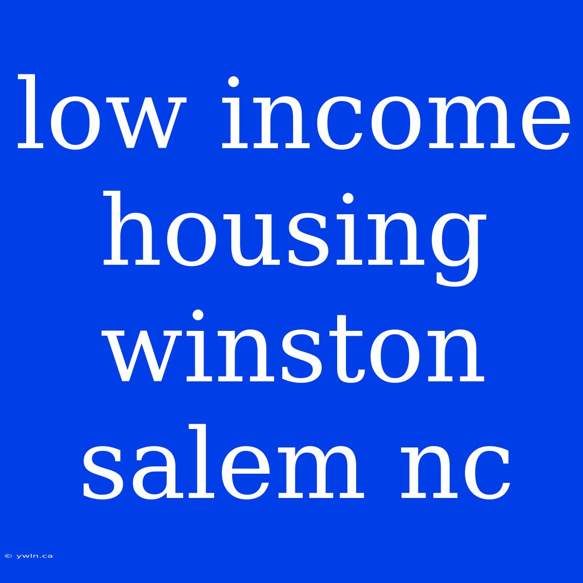 Low Income Housing Winston Salem Nc