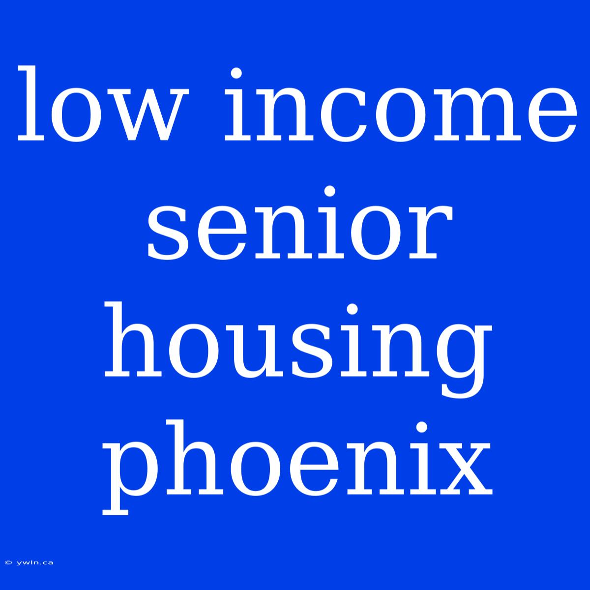 Low Income Senior Housing Phoenix