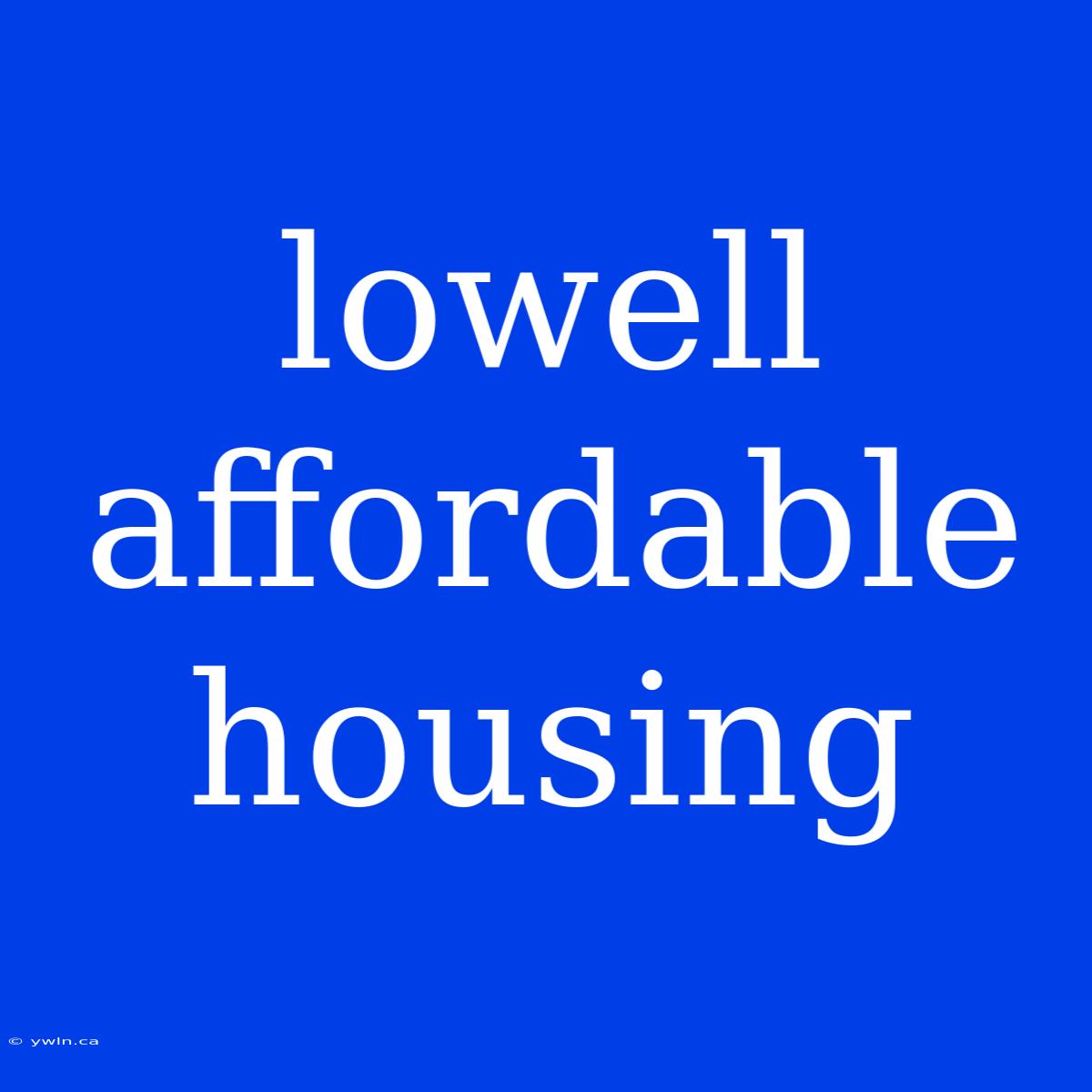 Lowell Affordable Housing