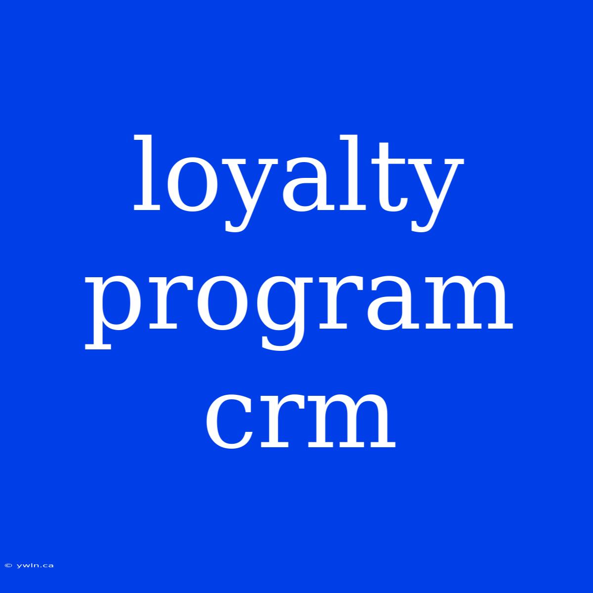 Loyalty Program Crm