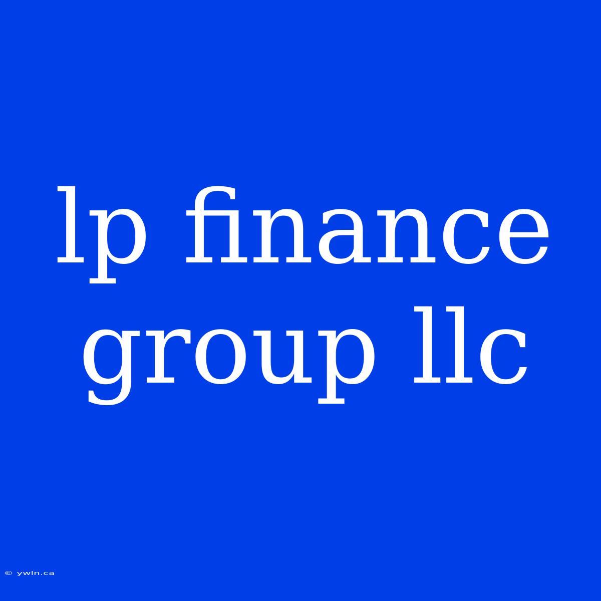 Lp Finance Group Llc