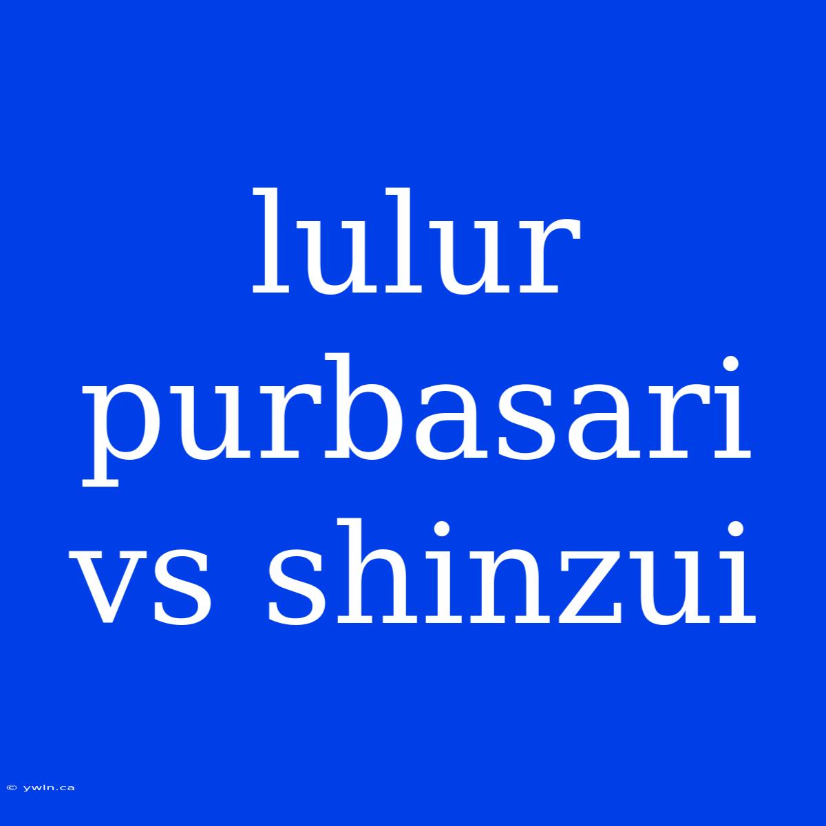 Lulur Purbasari Vs Shinzui