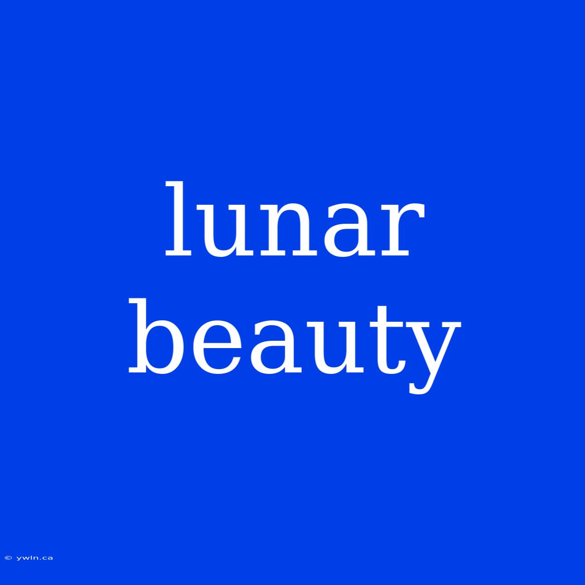 Lunar Beauty