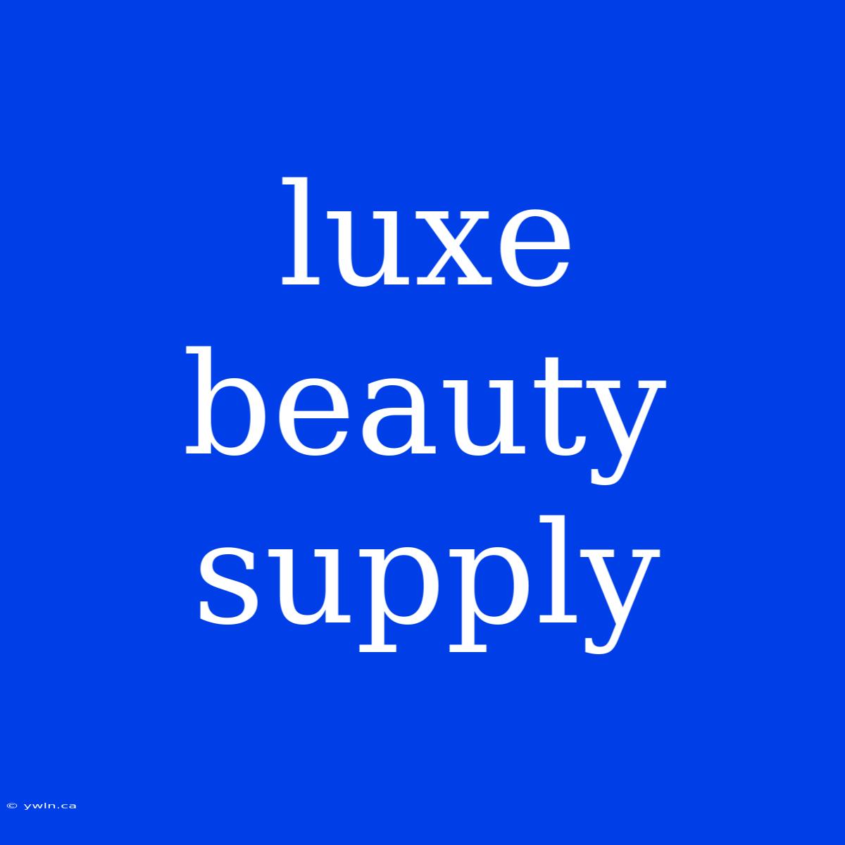 Luxe Beauty Supply