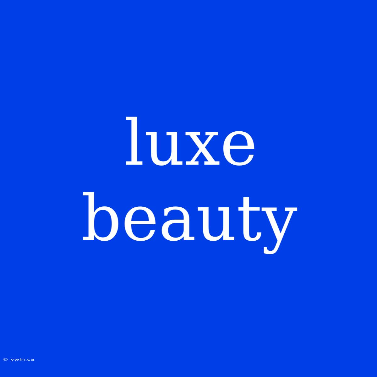 Luxe Beauty