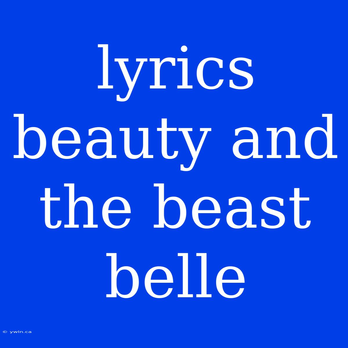 Lyrics Beauty And The Beast Belle