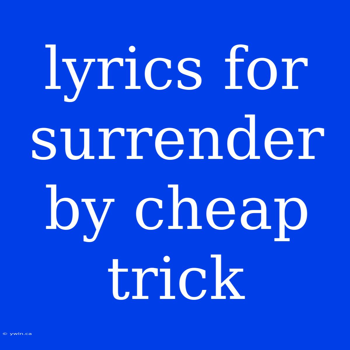 Lyrics For Surrender By Cheap Trick