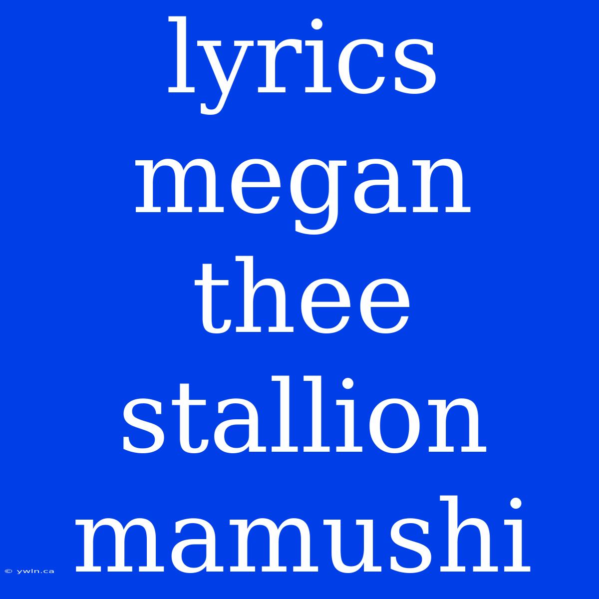 Lyrics Megan Thee Stallion Mamushi