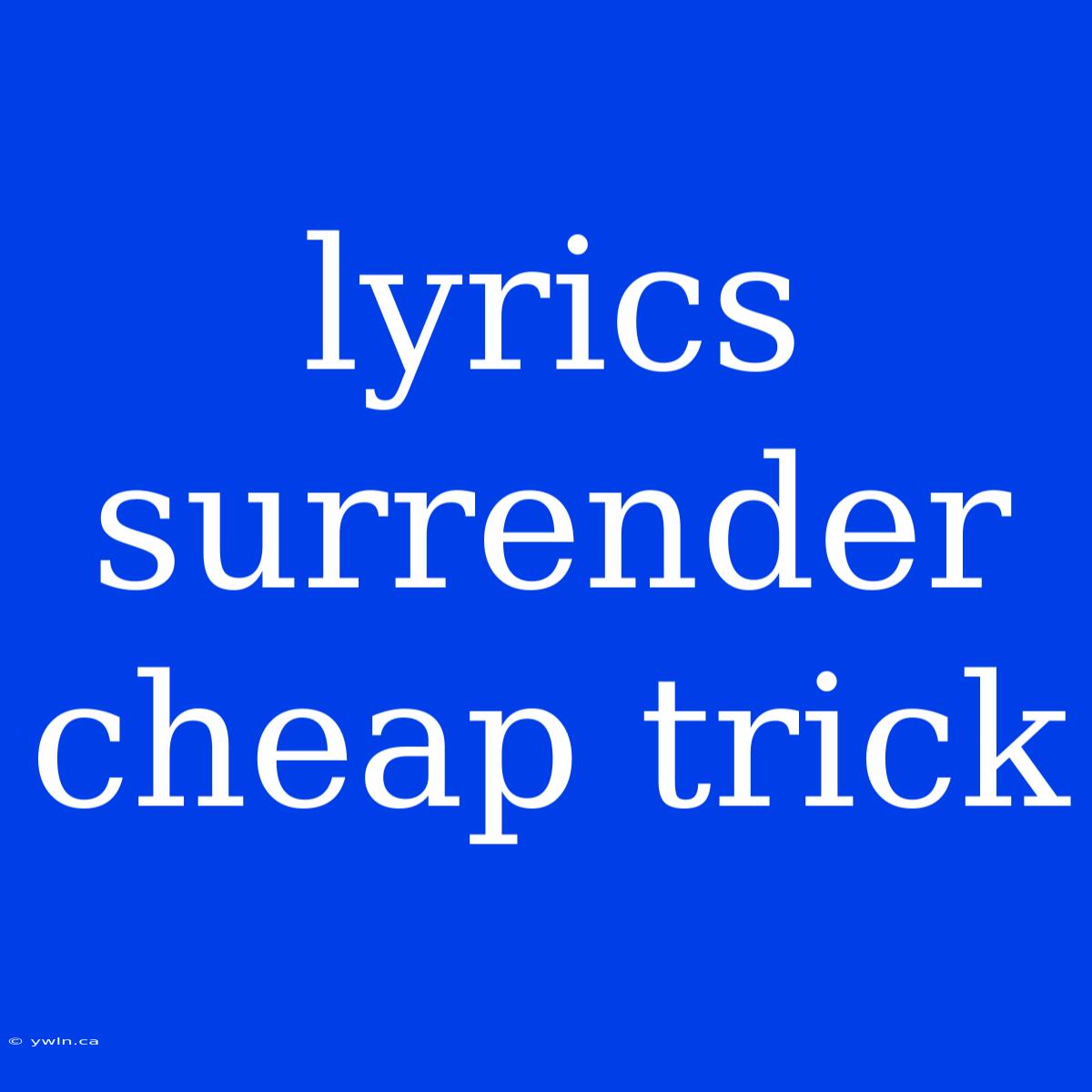 Lyrics Surrender Cheap Trick