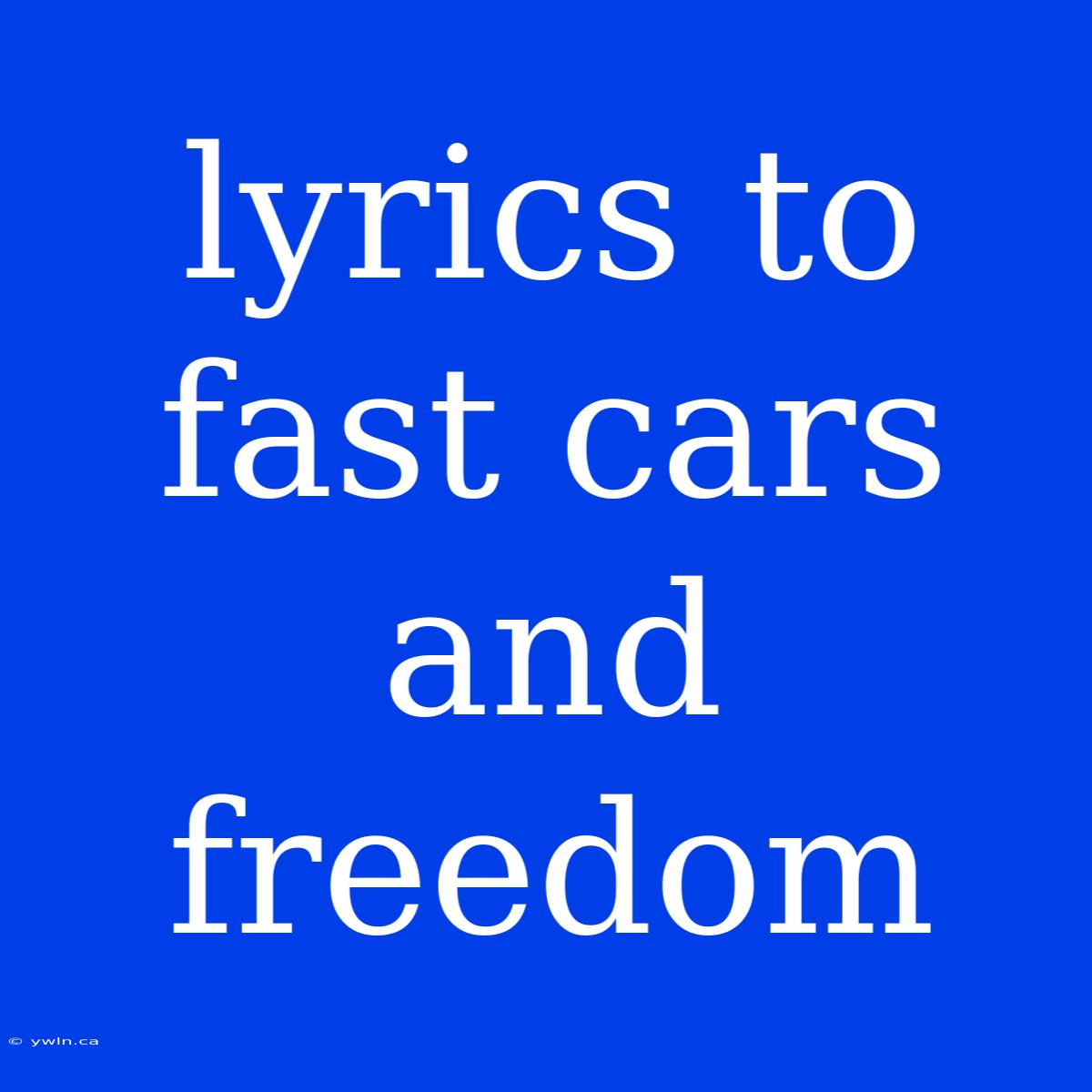 Lyrics To Fast Cars And Freedom