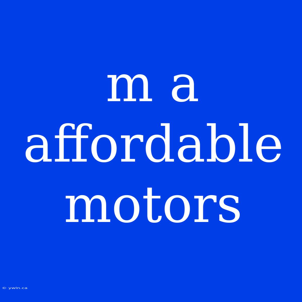 M A Affordable Motors