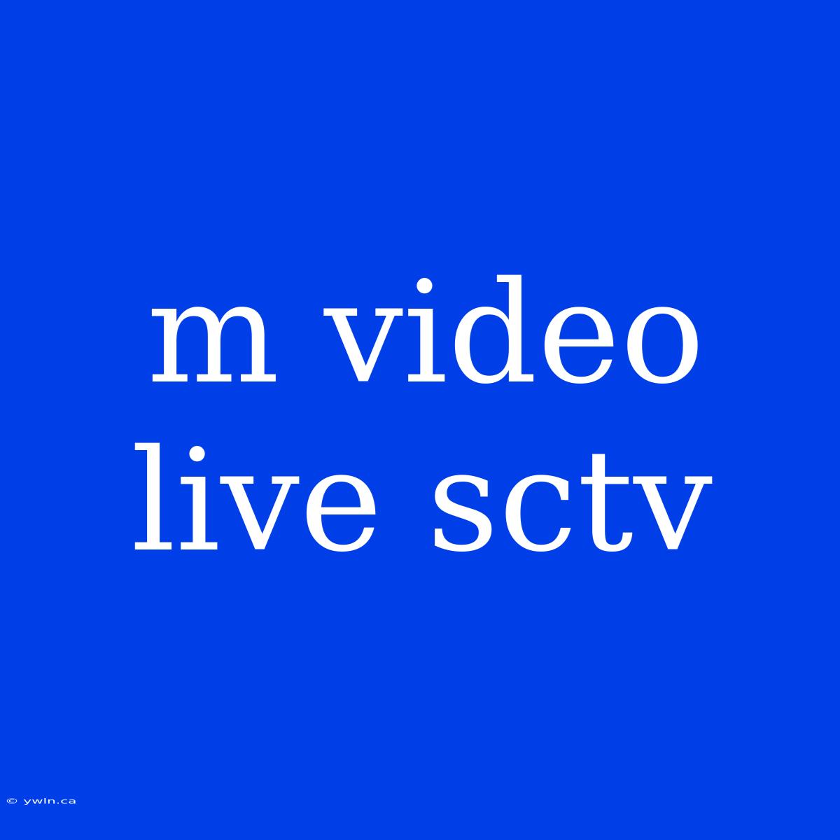 M Video Live Sctv