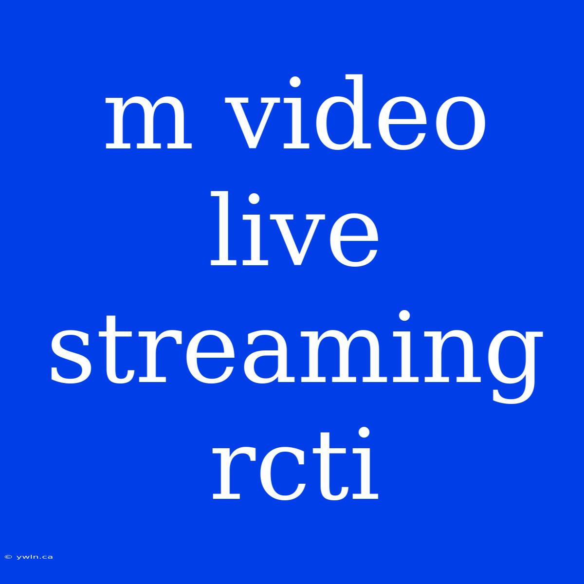 M Video Live Streaming Rcti