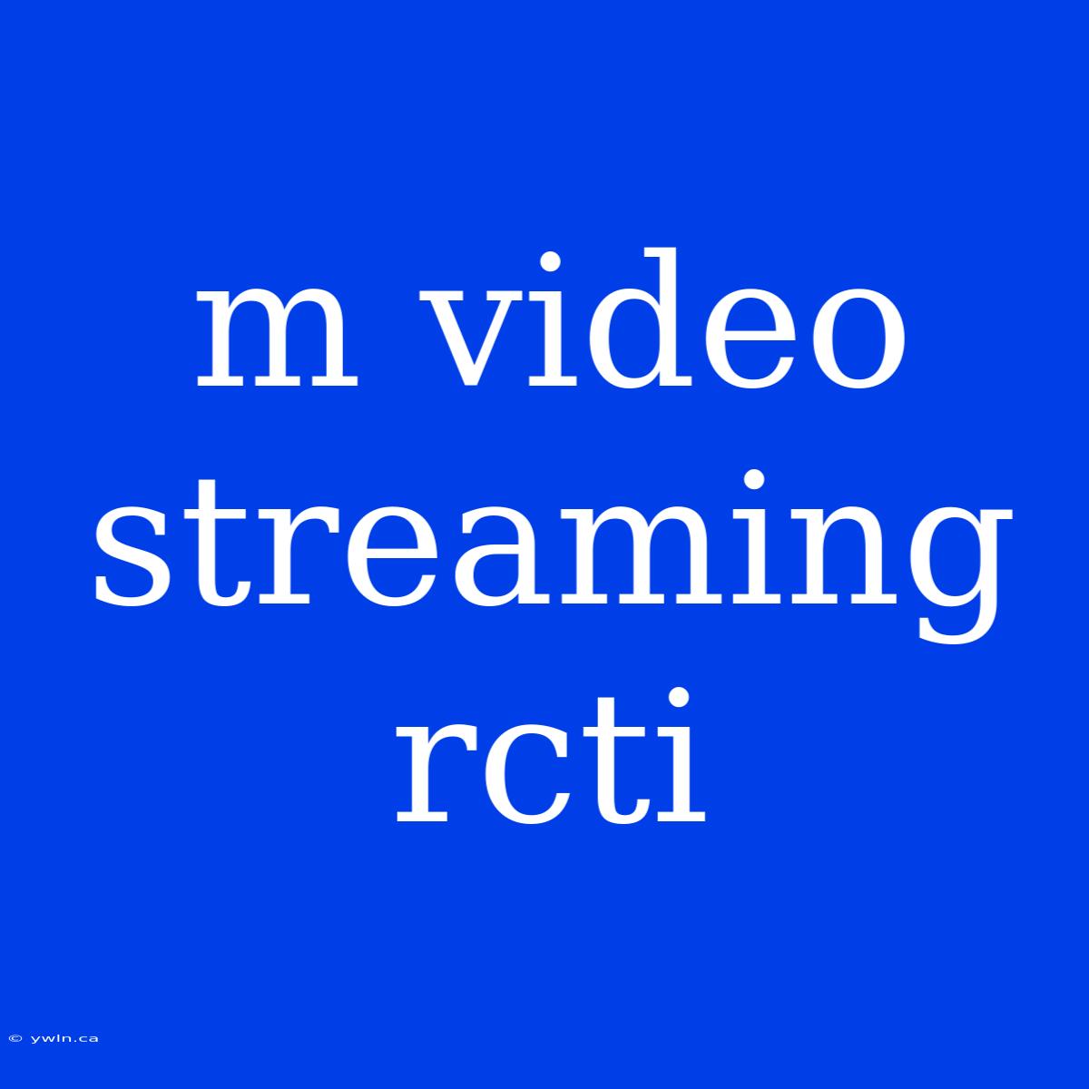 M Video Streaming Rcti