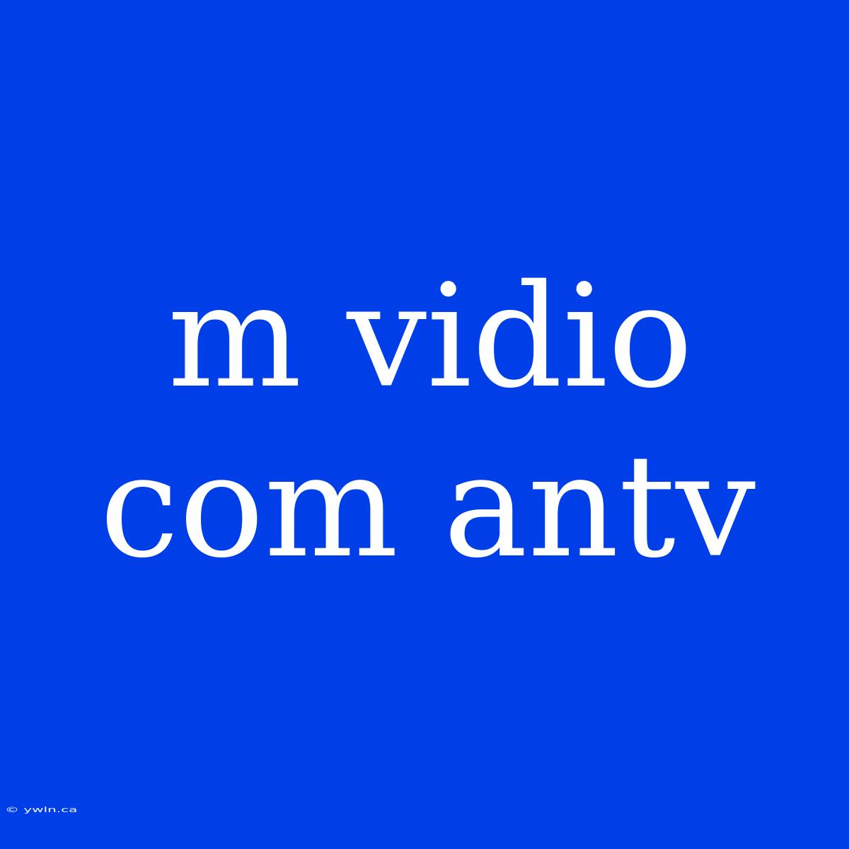 M Vidio Com Antv