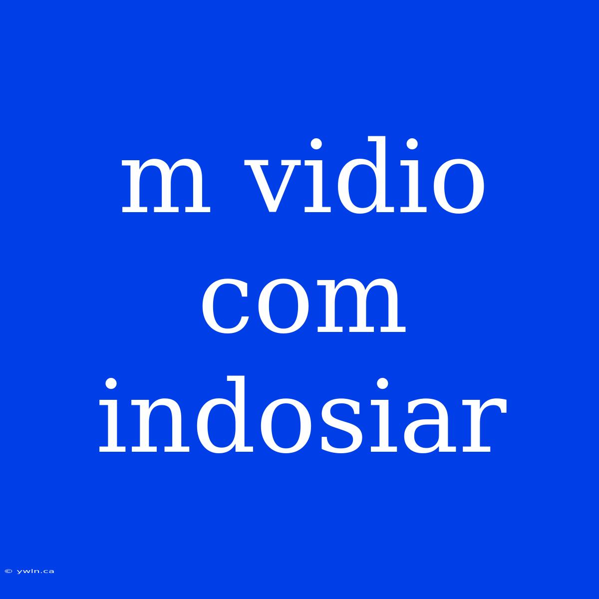 M Vidio Com Indosiar