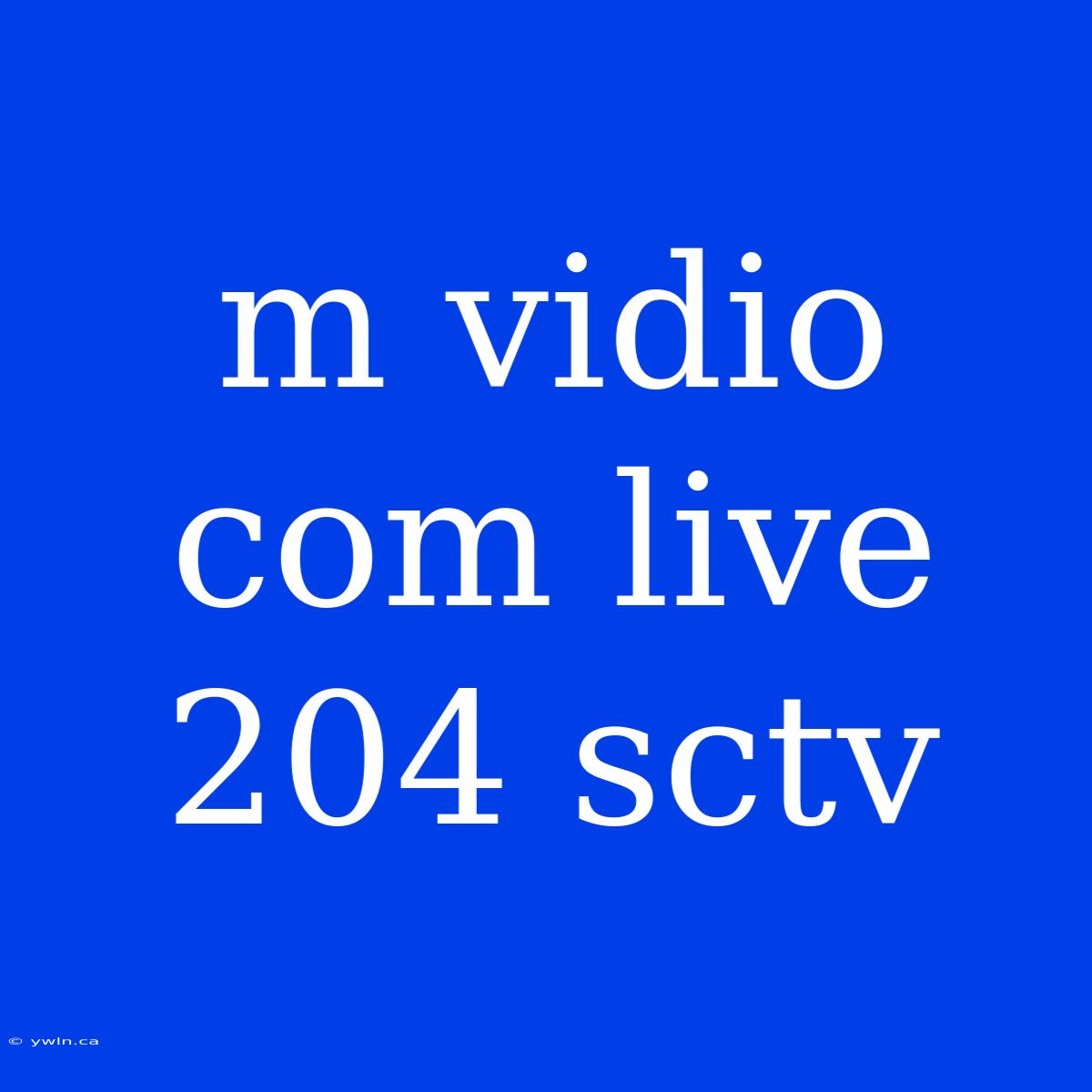 M Vidio Com Live 204 Sctv