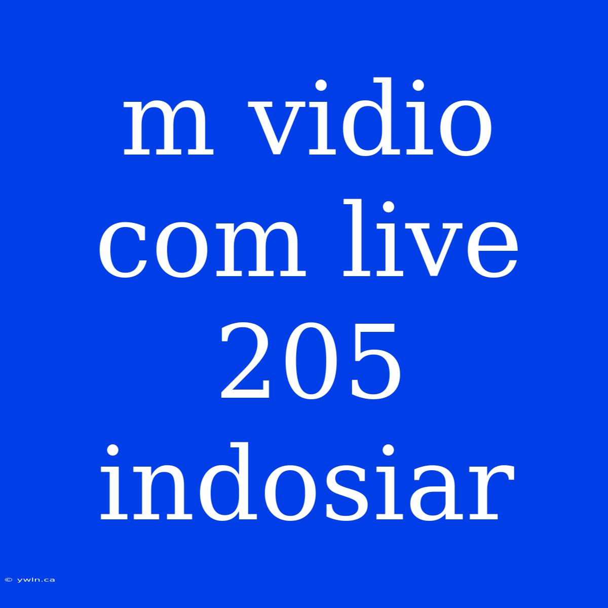 M Vidio Com Live 205 Indosiar