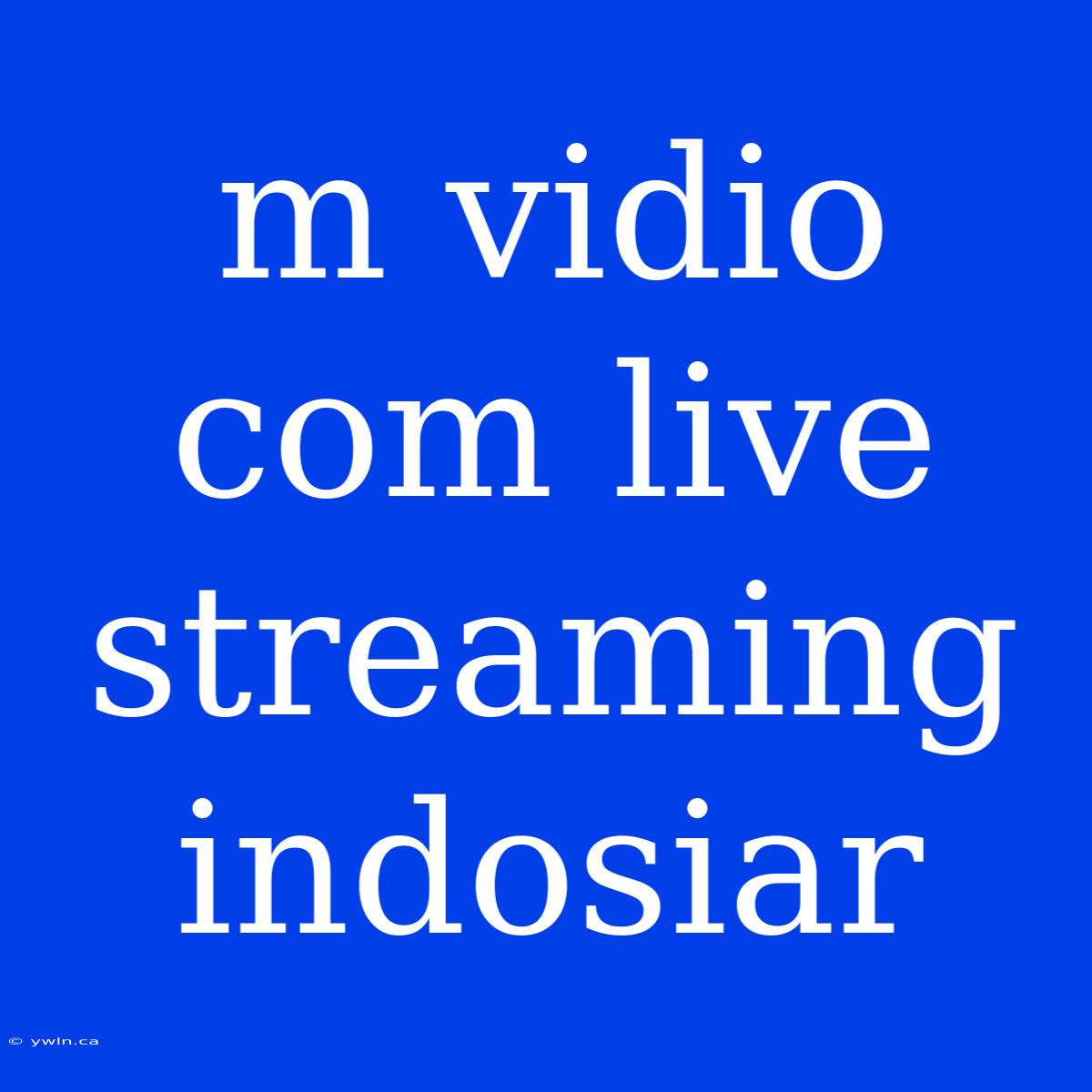 M Vidio Com Live Streaming Indosiar