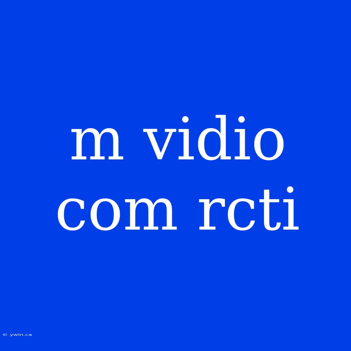 M Vidio Com Rcti