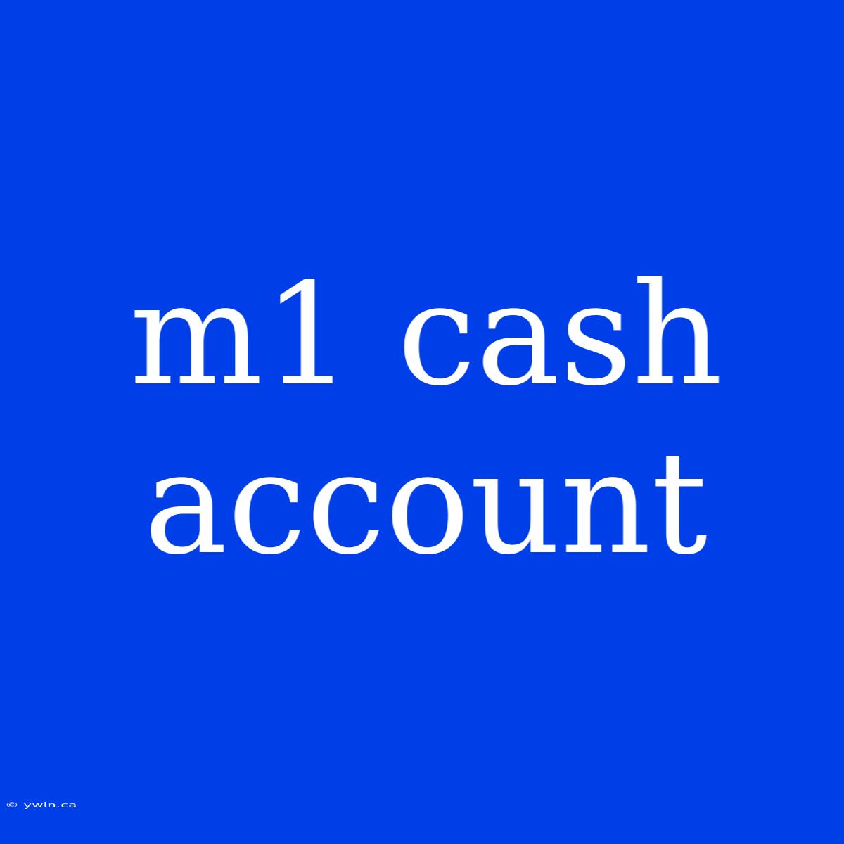 M1 Cash Account