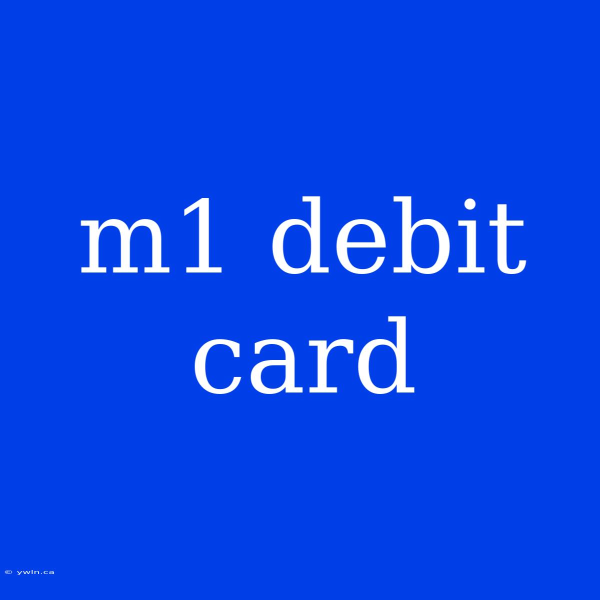 M1 Debit Card