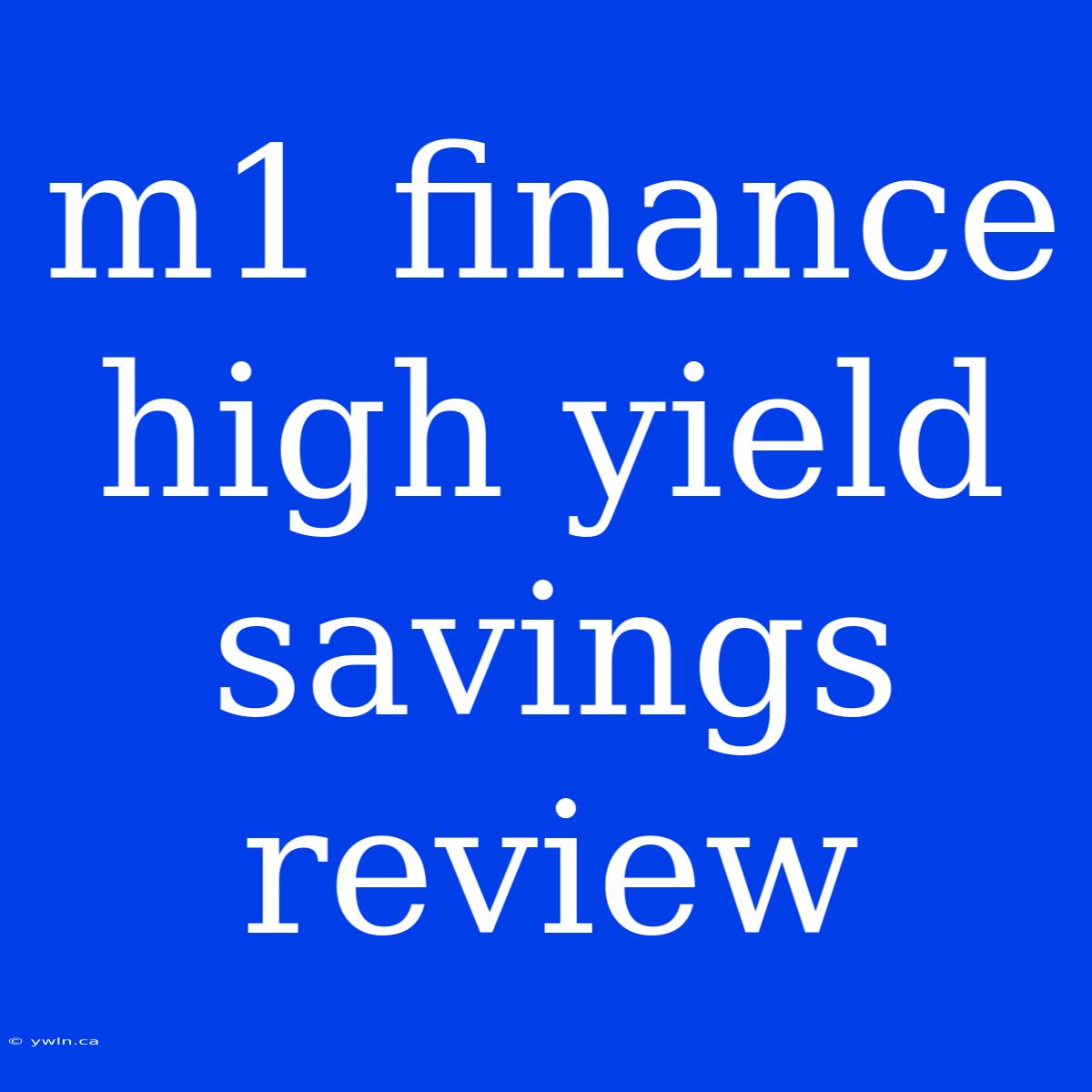 M1 Finance High Yield Savings Review