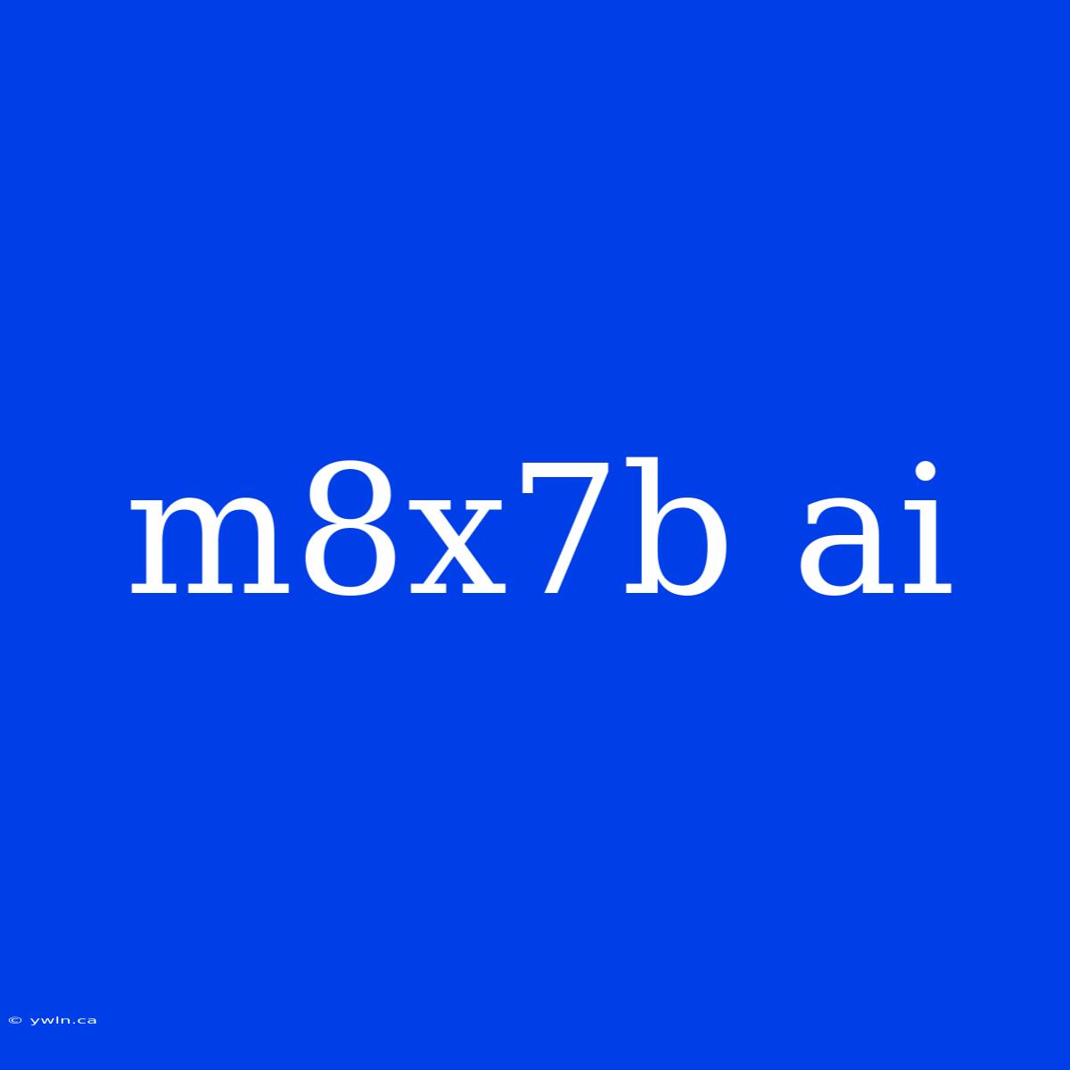 M8x7b Ai