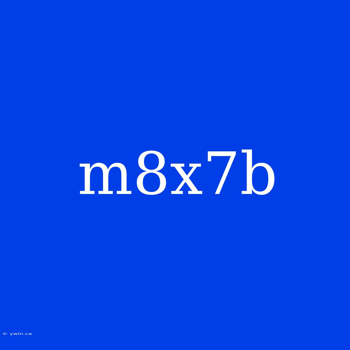 M8x7b