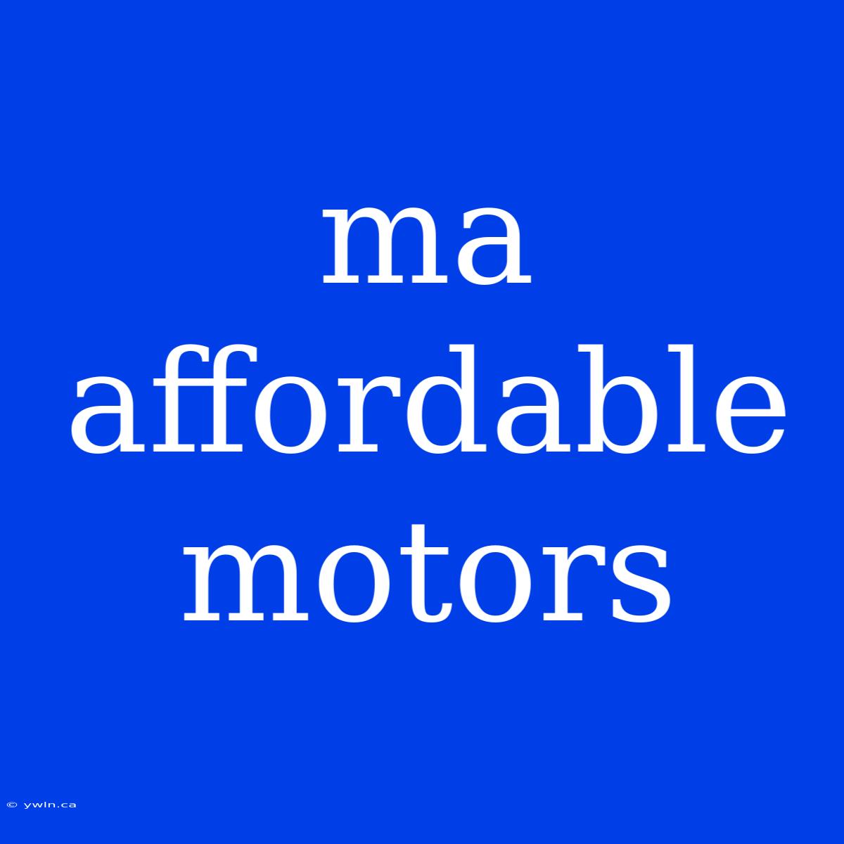 Ma Affordable Motors