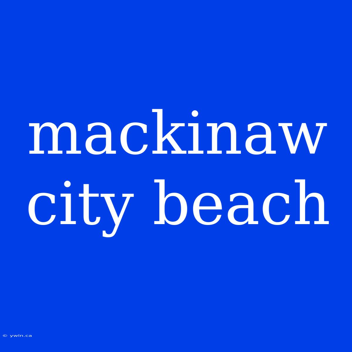 Mackinaw City Beach