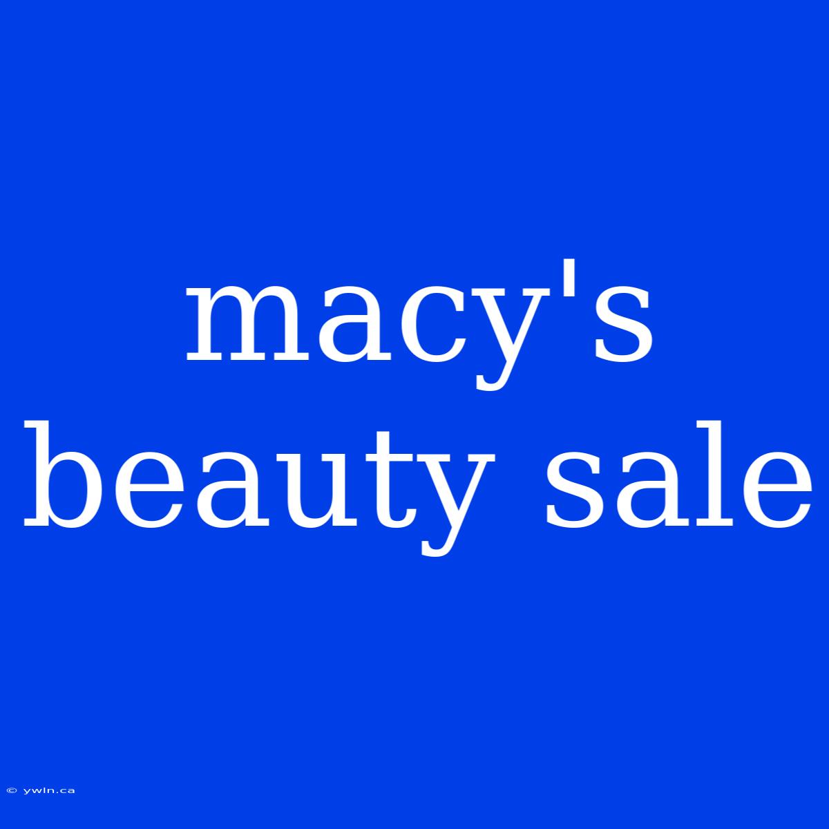 Macy's Beauty Sale