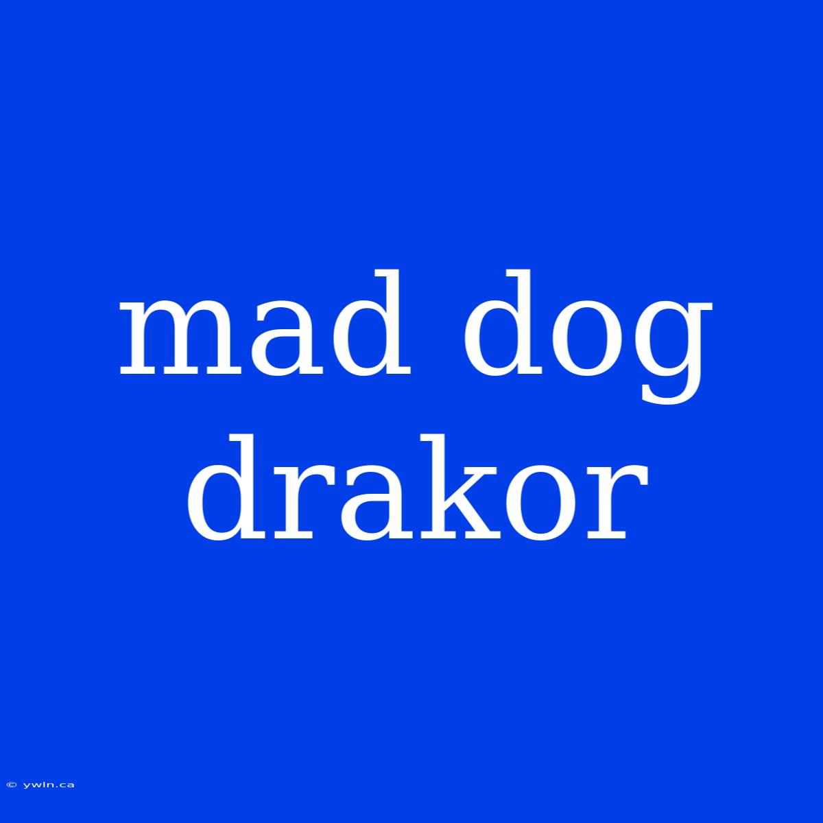 Mad Dog Drakor