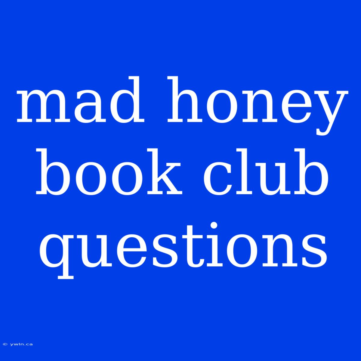 Mad Honey Book Club Questions