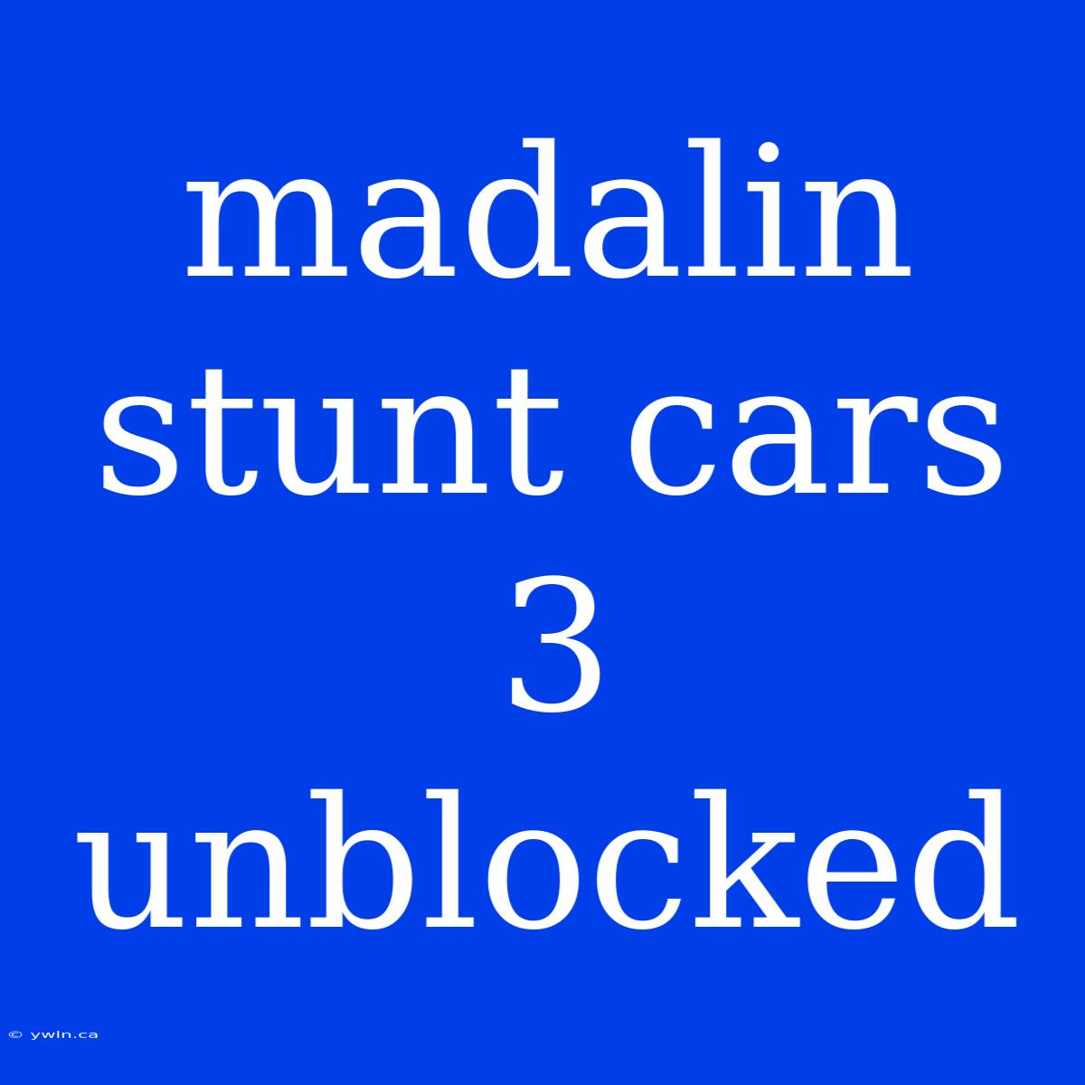 Madalin Stunt Cars 3 Unblocked