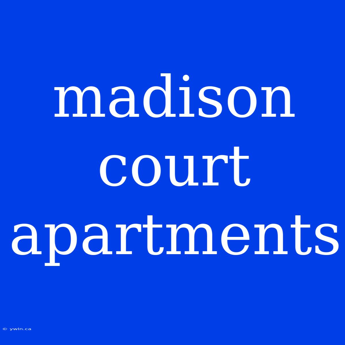 Madison Court Apartments