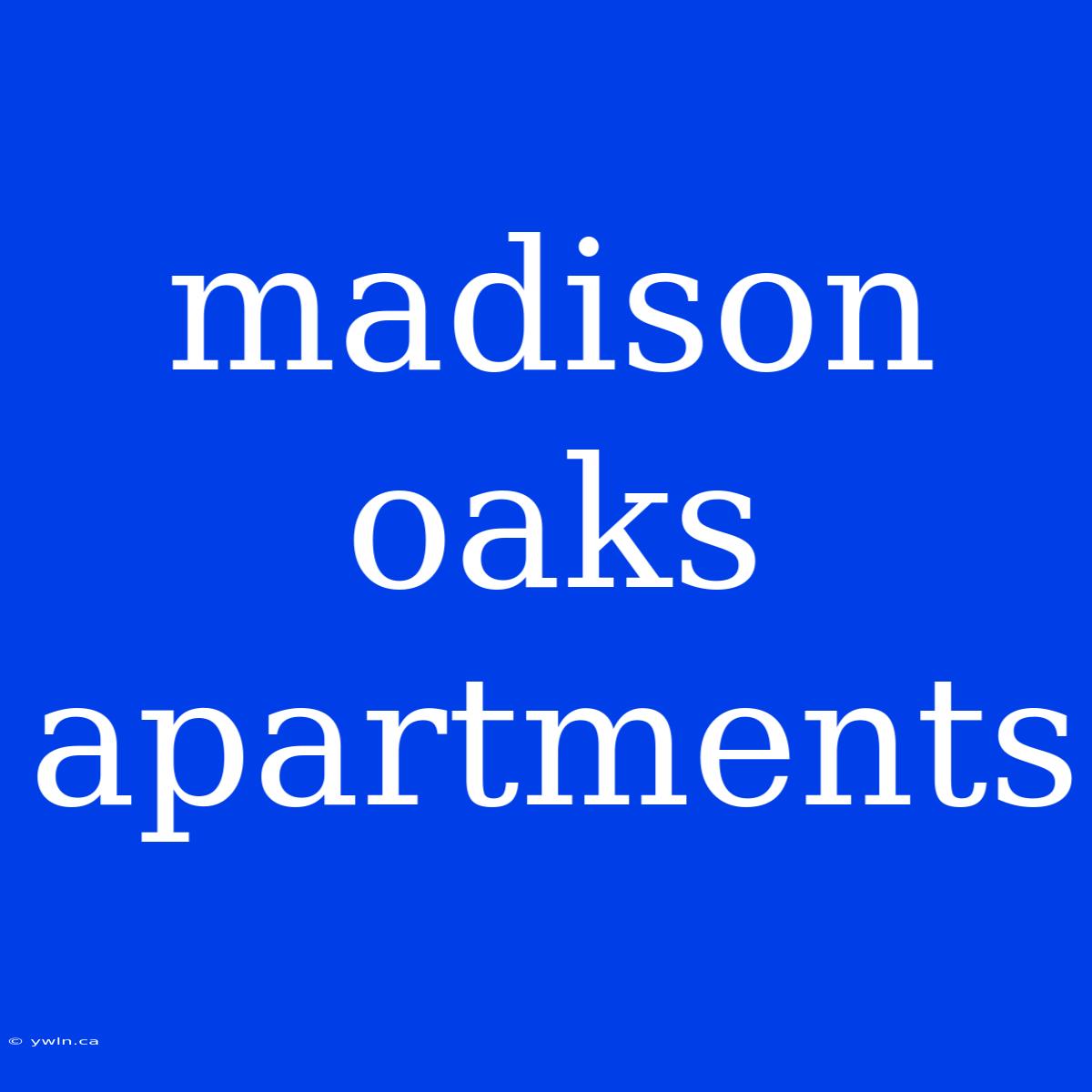 Madison Oaks Apartments