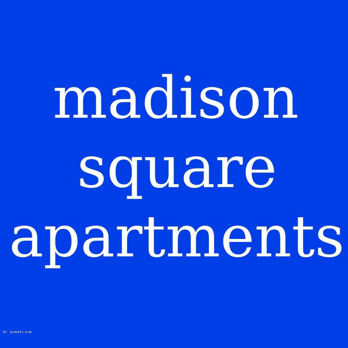 Madison Square Apartments