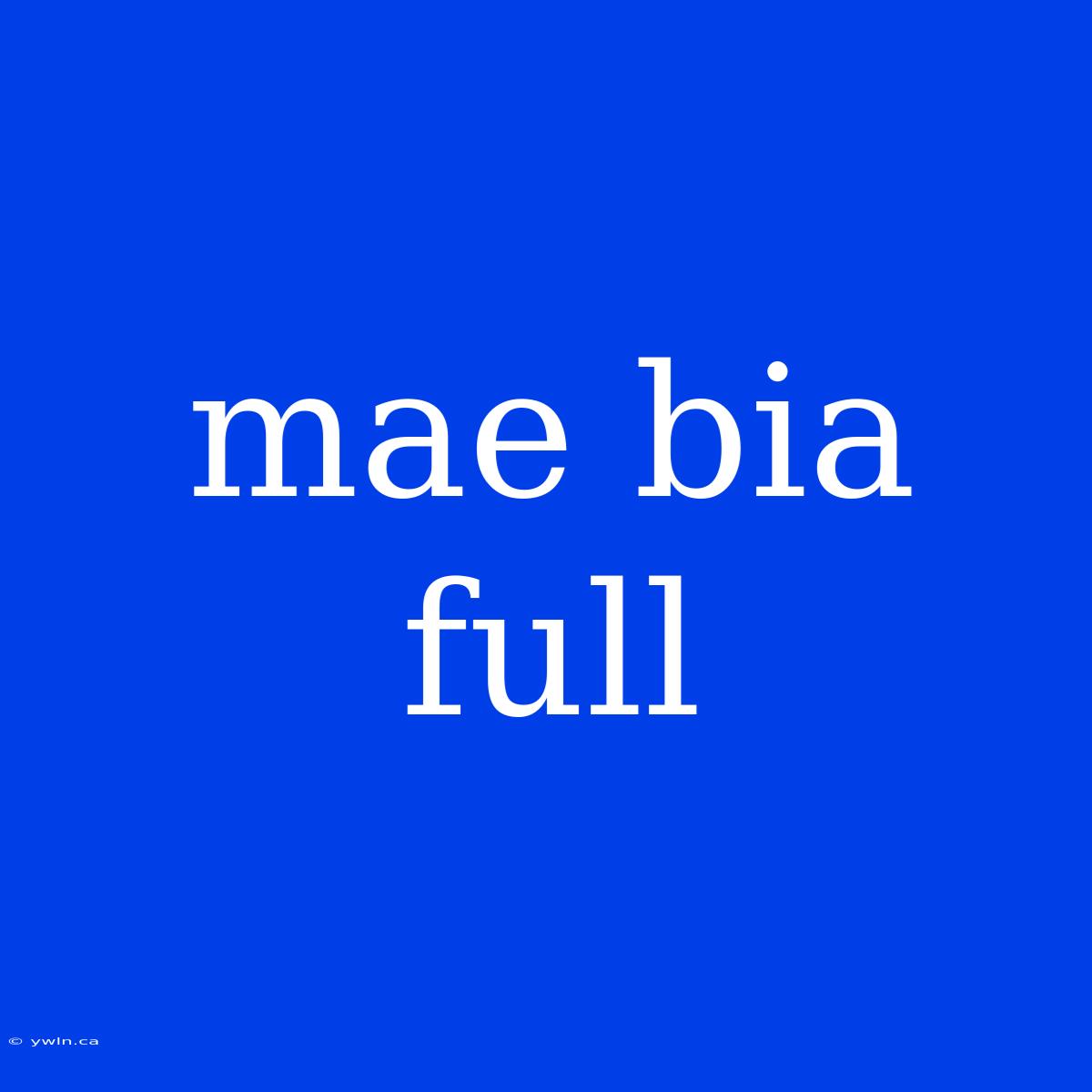 Mae Bia Full